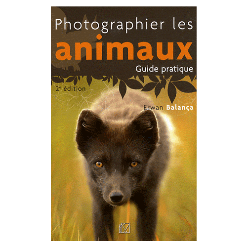 Photographier les animaux : guide pratique - Erwan Balança