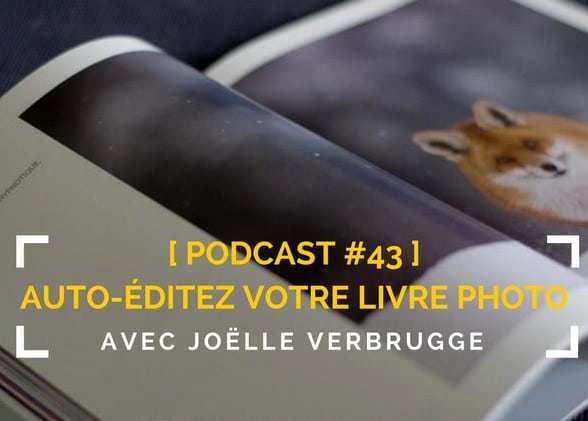 [Podcast #43] Auto-éditer son propre livre photo avec Joëlle Verbrugge