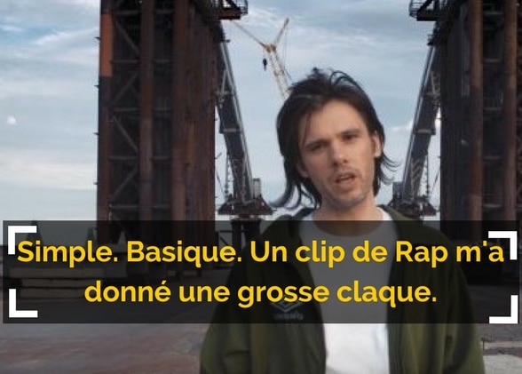 Simple. Basique. Un clip de Rap m’a donné une grosse claque.