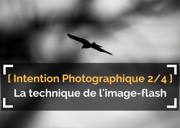 [L’Intention Photographique – 2/4] Deux méthodes à connaitre (+ 2 cas pratiques)