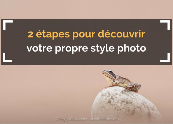 2 étapes pour découvrir votre propre style photo