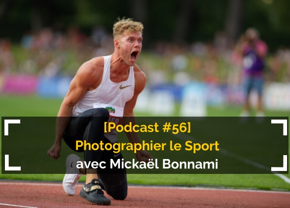 [Podcast #56] La photographie de sport avec Mickaël Bonnami