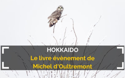 Hokkaido : le livre évènement de Michel d’Oultremont