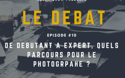 Débat : De débutant à expert, quels parcours pour le photographe ?