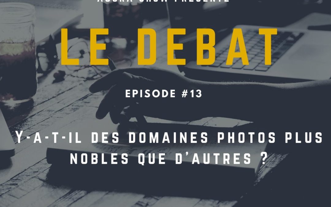 Débat : Y-a-t-il des domaines photos plus nobles que d’autres ?