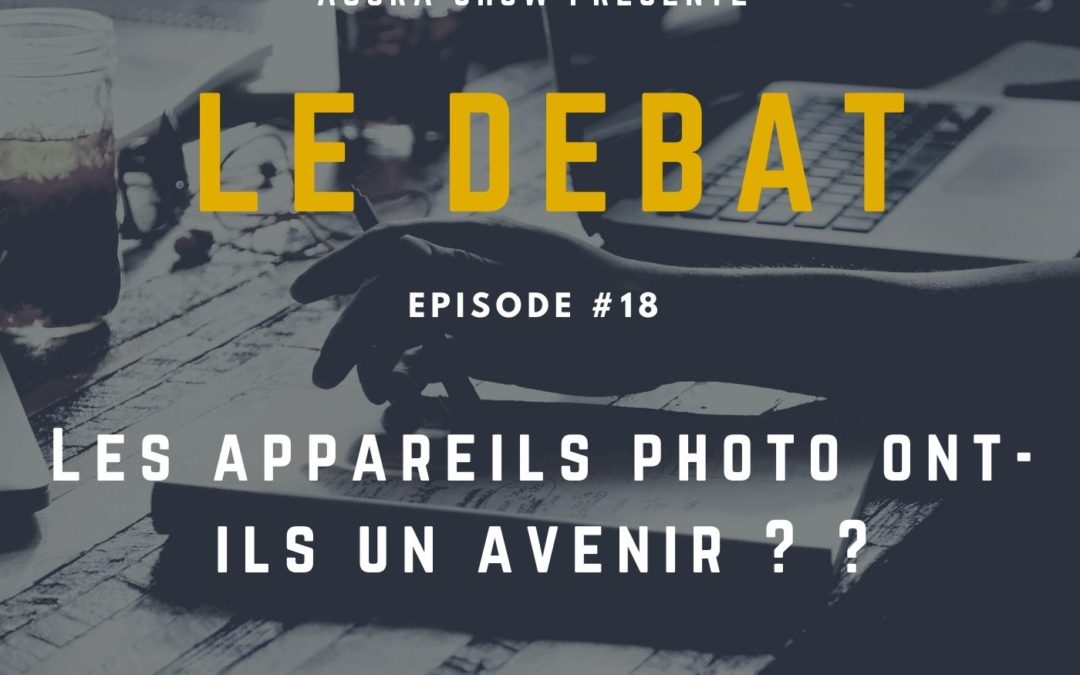 Débat : Les appareils photo ont-ils un avenir ?